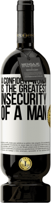 49,95 € Free Shipping | Red Wine Premium Edition MBS® Reserve A confident woman is the greatest insecurity of a man White Label. Customizable label Reserve 12 Months Harvest 2015 Tempranillo