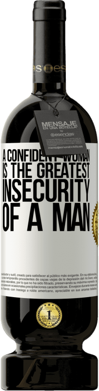 49,95 € Free Shipping | Red Wine Premium Edition MBS® Reserve A confident woman is the greatest insecurity of a man White Label. Customizable label Reserve 12 Months Harvest 2015 Tempranillo