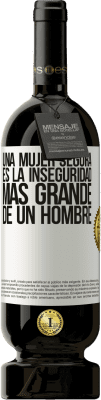 49,95 € Envío gratis | Vino Tinto Edición Premium MBS® Reserva Una mujer segura es la inseguridad más grande de un hombre Etiqueta Blanca. Etiqueta personalizable Reserva 12 Meses Cosecha 2015 Tempranillo