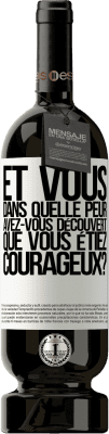 49,95 € Envoi gratuit | Vin rouge Édition Premium MBS® Réserve Et vous, dans quelle peur avez-vous découvert que vous étiez courageux? Étiquette Blanche. Étiquette personnalisable Réserve 12 Mois Récolte 2015 Tempranillo