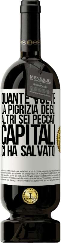 49,95 € Spedizione Gratuita | Vino rosso Edizione Premium MBS® Riserva quante volte la pigrizia degli altri sei peccati capitali ci ha salvato! Etichetta Bianca. Etichetta personalizzabile Riserva 12 Mesi Raccogliere 2015 Tempranillo