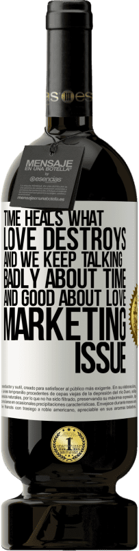 49,95 € 送料無料 | 赤ワイン プレミアム版 MBS® 予約する 時間は愛が破壊するものを癒します。そして、私たちは時間についてひどく話し合い、愛についてよく話し続けます。マーケティングの問題 ホワイトラベル. カスタマイズ可能なラベル 予約する 12 月 収穫 2016 Tempranillo