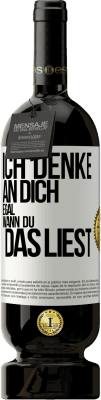 49,95 € Kostenloser Versand | Rotwein Premium Ausgabe MBS® Reserve Ich denke an dich. Egal, wann du das liest Weißes Etikett. Anpassbares Etikett Reserve 12 Monate Ernte 2014 Tempranillo