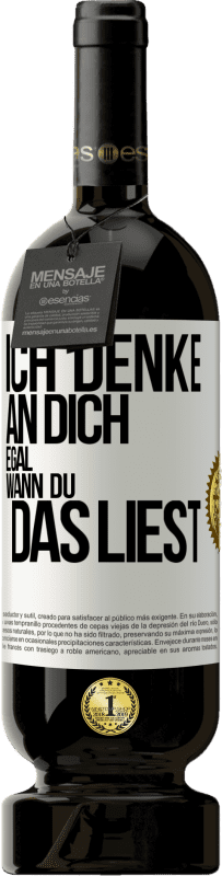 49,95 € Kostenloser Versand | Rotwein Premium Ausgabe MBS® Reserve Ich denke an dich. Egal, wann du das liest Weißes Etikett. Anpassbares Etikett Reserve 12 Monate Ernte 2015 Tempranillo