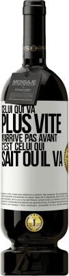 49,95 € Envoi gratuit | Vin rouge Édition Premium MBS® Réserve Celui qui va plus vite n'arrive pas avant, c'est celui qui sait où il va Étiquette Blanche. Étiquette personnalisable Réserve 12 Mois Récolte 2016 Tempranillo