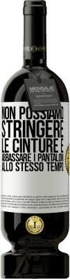 49,95 € Spedizione Gratuita | Vino rosso Edizione Premium MBS® Riserva Non possiamo stringere le cinture e abbassare i pantaloni allo stesso tempo Etichetta Bianca. Etichetta personalizzabile Riserva 12 Mesi Raccogliere 2016 Tempranillo