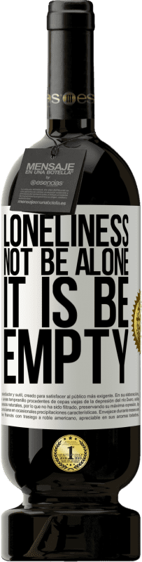 49,95 € Free Shipping | Red Wine Premium Edition MBS® Reserve Loneliness not be alone, it is be empty White Label. Customizable label Reserve 12 Months Harvest 2015 Tempranillo