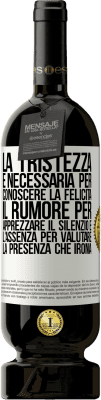 49,95 € Spedizione Gratuita | Vino rosso Edizione Premium MBS® Riserva La tristezza è necessaria per conoscere la felicità, il rumore per apprezzare il silenzio e l'assenza per valutare la Etichetta Bianca. Etichetta personalizzabile Riserva 12 Mesi Raccogliere 2016 Tempranillo