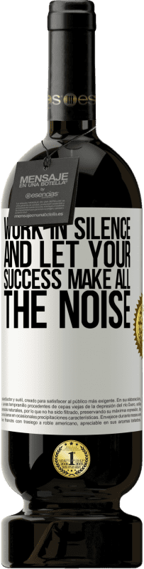 49,95 € 送料無料 | 赤ワイン プレミアム版 MBS® 予約する 沈黙の中で働き、あなたの成功がすべての騒ぎをさせる ホワイトラベル. カスタマイズ可能なラベル 予約する 12 月 収穫 2016 Tempranillo