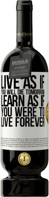 49,95 € Free Shipping | Red Wine Premium Edition MBS® Reserve Live as if you will die tomorrow. Learn as if you were to live forever White Label. Customizable label Reserve 12 Months Harvest 2014 Tempranillo