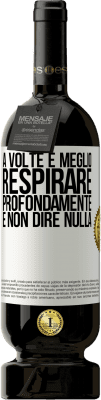 49,95 € Spedizione Gratuita | Vino rosso Edizione Premium MBS® Riserva A volte è meglio respirare profondamente e non dire nulla Etichetta Bianca. Etichetta personalizzabile Riserva 12 Mesi Raccogliere 2014 Tempranillo