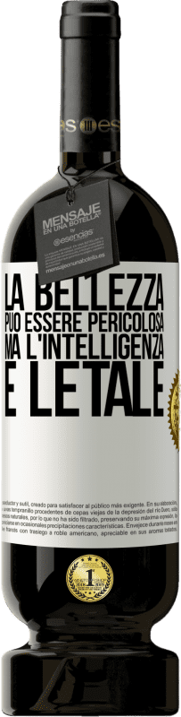 49,95 € Spedizione Gratuita | Vino rosso Edizione Premium MBS® Riserva La bellezza può essere pericolosa, ma l'intelligenza è letale Etichetta Bianca. Etichetta personalizzabile Riserva 12 Mesi Raccogliere 2015 Tempranillo