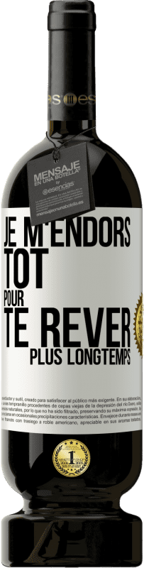 49,95 € Envoi gratuit | Vin rouge Édition Premium MBS® Réserve Je m'endors tôt pour te rêver plus longtemps Étiquette Blanche. Étiquette personnalisable Réserve 12 Mois Récolte 2015 Tempranillo