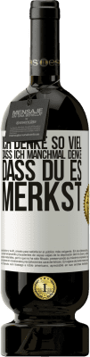 49,95 € Kostenloser Versand | Rotwein Premium Ausgabe MBS® Reserve Ich denke so viel, dass ich manchmal denke, dass du es merkst Weißes Etikett. Anpassbares Etikett Reserve 12 Monate Ernte 2015 Tempranillo