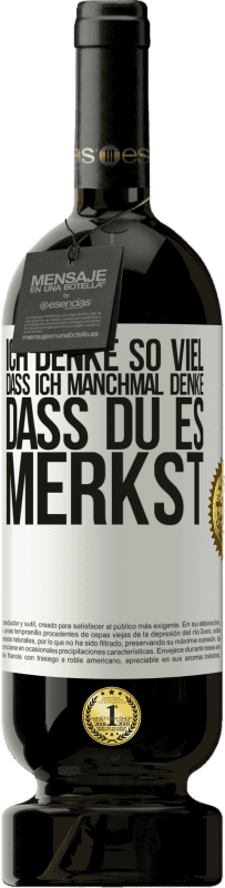 49,95 € Kostenloser Versand | Rotwein Premium Ausgabe MBS® Reserve Ich denke so viel, dass ich manchmal denke, dass du es merkst Weißes Etikett. Anpassbares Etikett Reserve 12 Monate Ernte 2016 Tempranillo