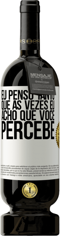 49,95 € Envio grátis | Vinho tinto Edição Premium MBS® Reserva Eu penso tanto que às vezes eu acho que você percebe Etiqueta Branca. Etiqueta personalizável Reserva 12 Meses Colheita 2015 Tempranillo