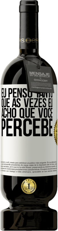 49,95 € Envio grátis | Vinho tinto Edição Premium MBS® Reserva Eu penso tanto que às vezes eu acho que você percebe Etiqueta Branca. Etiqueta personalizável Reserva 12 Meses Colheita 2016 Tempranillo