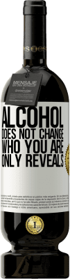 49,95 € Free Shipping | Red Wine Premium Edition MBS® Reserve Alcohol does not change who you are. Only reveals White Label. Customizable label Reserve 12 Months Harvest 2016 Tempranillo