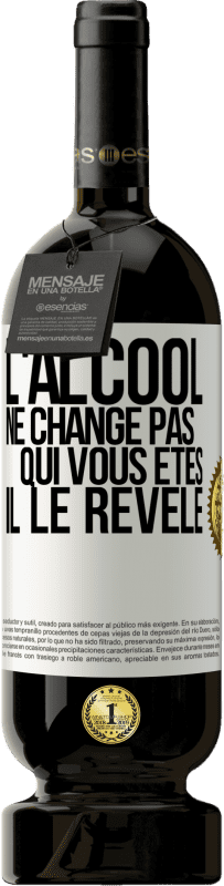 49,95 € Envoi gratuit | Vin rouge Édition Premium MBS® Réserve L'alcool ne change pas qui vous êtes. Il le révèle Étiquette Blanche. Étiquette personnalisable Réserve 12 Mois Récolte 2015 Tempranillo