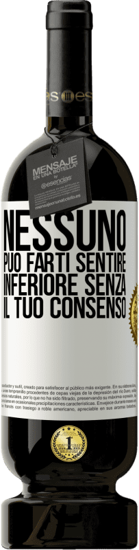 49,95 € Spedizione Gratuita | Vino rosso Edizione Premium MBS® Riserva Nessuno può farti sentire inferiore senza il tuo consenso Etichetta Bianca. Etichetta personalizzabile Riserva 12 Mesi Raccogliere 2015 Tempranillo