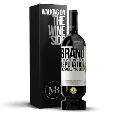 «Brand is the perfume you use. Reputation, the smell you leave» Premium Edition MBS® Reserva