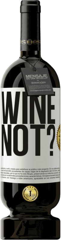 49,95 € Kostenloser Versand | Rotwein Premium Ausgabe MBS® Reserve Wine not? Weißes Etikett. Anpassbares Etikett Reserve 12 Monate Ernte 2014 Tempranillo