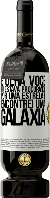 49,95 € Envio grátis | Vinho tinto Edição Premium MBS® Reserva E olha você, eu estava procurando por uma estrela e encontrei uma galáxia Etiqueta Branca. Etiqueta personalizável Reserva 12 Meses Colheita 2015 Tempranillo