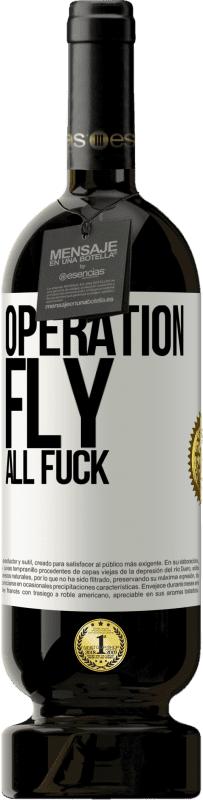 49,95 € Free Shipping | Red Wine Premium Edition MBS® Reserve Operation fly ... all fuck White Label. Customizable label Reserve 12 Months Harvest 2014 Tempranillo