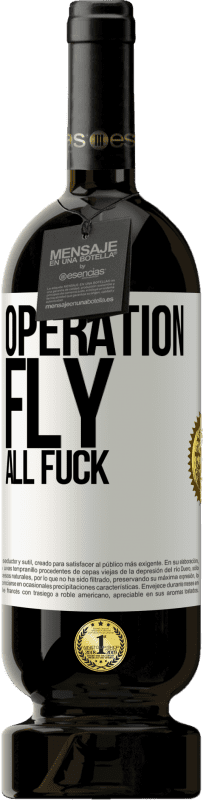 49,95 € Free Shipping | Red Wine Premium Edition MBS® Reserve Operation fly ... all fuck White Label. Customizable label Reserve 12 Months Harvest 2015 Tempranillo