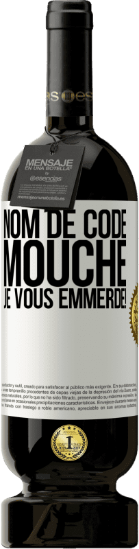 49,95 € Envoi gratuit | Vin rouge Édition Premium MBS® Réserve Nom de code mouche… je vous emmerde! Étiquette Blanche. Étiquette personnalisable Réserve 12 Mois Récolte 2015 Tempranillo