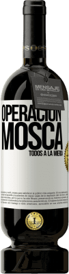 49,95 € Envío gratis | Vino Tinto Edición Premium MBS® Reserva Operación mosca … todos a la mierda Etiqueta Blanca. Etiqueta personalizable Reserva 12 Meses Cosecha 2015 Tempranillo