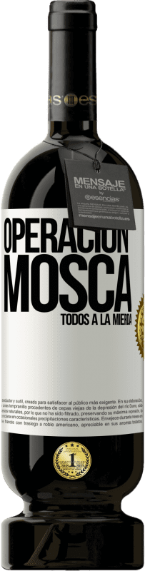 49,95 € Envío gratis | Vino Tinto Edición Premium MBS® Reserva Operación mosca … todos a la mierda Etiqueta Blanca. Etiqueta personalizable Reserva 12 Meses Cosecha 2015 Tempranillo