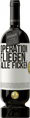 49,95 € Kostenloser Versand | Rotwein Premium Ausgabe MBS® Reserve Operation fliegen ... alle ficken Weißes Etikett. Anpassbares Etikett Reserve 12 Monate Ernte 2015 Tempranillo