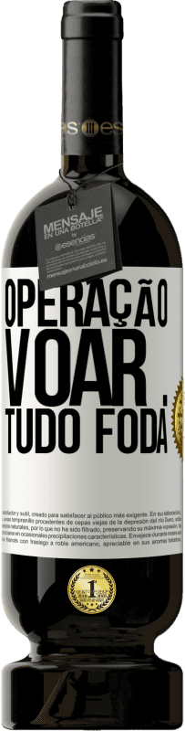 49,95 € Envio grátis | Vinho tinto Edição Premium MBS® Reserva Operação voar ... tudo foda Etiqueta Branca. Etiqueta personalizável Reserva 12 Meses Colheita 2016 Tempranillo