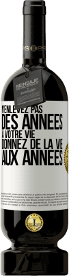 49,95 € Envoi gratuit | Vin rouge Édition Premium MBS® Réserve N'enlevez pas des années à votre vie, donnez de la vie aux années Étiquette Blanche. Étiquette personnalisable Réserve 12 Mois Récolte 2015 Tempranillo