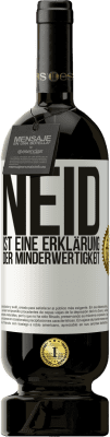 49,95 € Kostenloser Versand | Rotwein Premium Ausgabe MBS® Reserve Neid ist eine Erklärung der Minderwertigkeit Weißes Etikett. Anpassbares Etikett Reserve 12 Monate Ernte 2015 Tempranillo