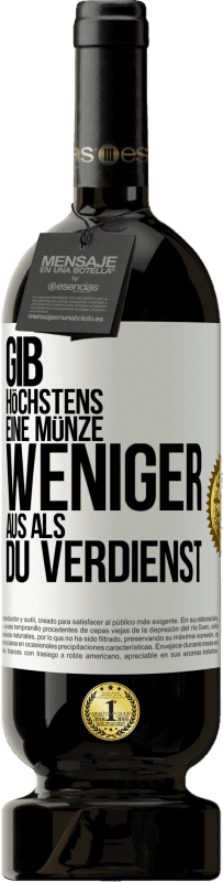 49,95 € Kostenloser Versand | Rotwein Premium Ausgabe MBS® Reserve Gib höchstens eine Münze weniger aus als du verdienst Weißes Etikett. Anpassbares Etikett Reserve 12 Monate Ernte 2015 Tempranillo