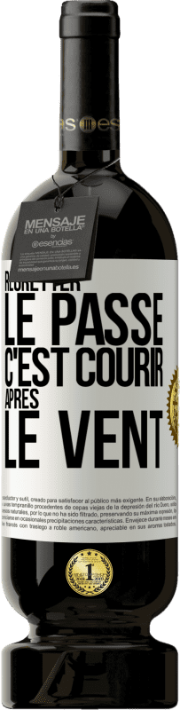 49,95 € Envoi gratuit | Vin rouge Édition Premium MBS® Réserve Regretter le passé c'est courir après le vent Étiquette Blanche. Étiquette personnalisable Réserve 12 Mois Récolte 2016 Tempranillo