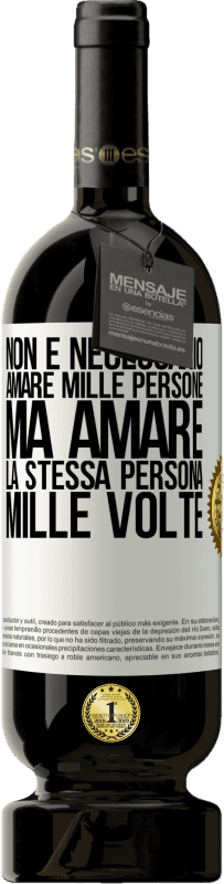 49,95 € Spedizione Gratuita | Vino rosso Edizione Premium MBS® Riserva Non è necessario amare mille persone, ma amare la stessa persona mille volte Etichetta Bianca. Etichetta personalizzabile Riserva 12 Mesi Raccogliere 2016 Tempranillo