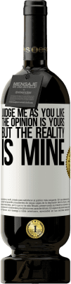 49,95 € Free Shipping | Red Wine Premium Edition MBS® Reserve Judge me as you like. The opinion is yours, but the reality is mine White Label. Customizable label Reserve 12 Months Harvest 2015 Tempranillo