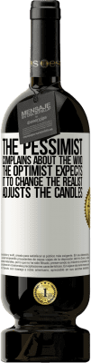 49,95 € Free Shipping | Red Wine Premium Edition MBS® Reserve The pessimist complains about the wind The optimist expects it to change The realist adjusts the candles White Label. Customizable label Reserve 12 Months Harvest 2014 Tempranillo