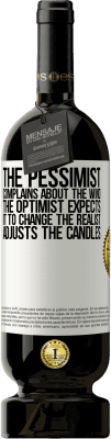 49,95 € Free Shipping | Red Wine Premium Edition MBS® Reserve The pessimist complains about the wind The optimist expects it to change The realist adjusts the candles White Label. Customizable label Reserve 12 Months Harvest 2015 Tempranillo
