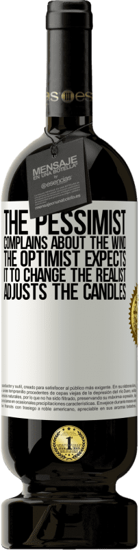 49,95 € Free Shipping | Red Wine Premium Edition MBS® Reserve The pessimist complains about the wind The optimist expects it to change The realist adjusts the candles White Label. Customizable label Reserve 12 Months Harvest 2014 Tempranillo