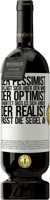 49,95 € Kostenloser Versand | Rotwein Premium Ausgabe MBS® Reserve Der Pessimist beklagt sich über den Wind, der Optimist erwartet, dass es sich ändert, der Realist passt die Segel an Weißes Etikett. Anpassbares Etikett Reserve 12 Monate Ernte 2015 Tempranillo