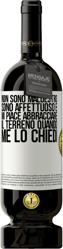 49,95 € Spedizione Gratuita | Vino rosso Edizione Premium MBS® Riserva Non sono maldestro, sono affettuoso e mi piace abbracciare il terreno quando me lo chiedi Etichetta Bianca. Etichetta personalizzabile Riserva 12 Mesi Raccogliere 2015 Tempranillo