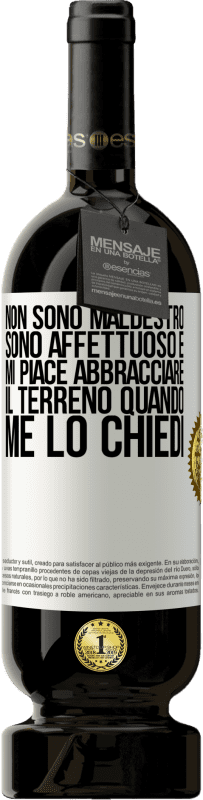 49,95 € Spedizione Gratuita | Vino rosso Edizione Premium MBS® Riserva Non sono maldestro, sono affettuoso e mi piace abbracciare il terreno quando me lo chiedi Etichetta Bianca. Etichetta personalizzabile Riserva 12 Mesi Raccogliere 2016 Tempranillo