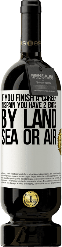 49,95 € Free Shipping | Red Wine Premium Edition MBS® Reserve If you finish a race in Spain you have 3 starts: by land, sea or air White Label. Customizable label Reserve 12 Months Harvest 2015 Tempranillo