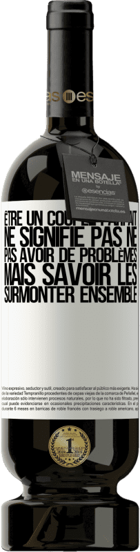 49,95 € Envoi gratuit | Vin rouge Édition Premium MBS® Réserve Être un couple parfait ne signifie pas ne pas avoir de problèmes, mais savoir les surmonter ensemble Étiquette Blanche. Étiquette personnalisable Réserve 12 Mois Récolte 2015 Tempranillo