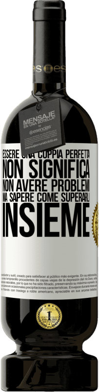 49,95 € Spedizione Gratuita | Vino rosso Edizione Premium MBS® Riserva Essere una coppia perfetta non significa non avere problemi, ma sapere come superarli insieme Etichetta Bianca. Etichetta personalizzabile Riserva 12 Mesi Raccogliere 2015 Tempranillo