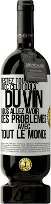 49,95 € Envoi gratuit | Vin rouge Édition Premium MBS® Réserve Restez toujours avec celui qui a du vin. Vous allez avoir des problèmes avec tout le monde Étiquette Blanche. Étiquette personnalisable Réserve 12 Mois Récolte 2014 Tempranillo